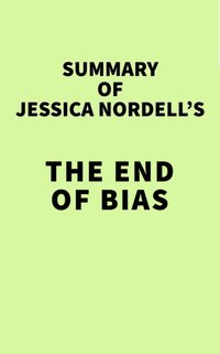 Summary of Jessica Nordell's The End of Bias [DRM] - IRB Media - ebook