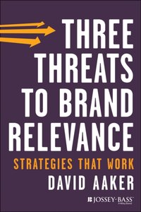Three Threats to Brand Relevance [DRM] - David A. Aaker - ebook