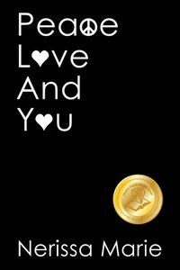 Peace, Love and You (A Spiritual Inspirational Self-Help Book about Self-Love, Spirituality, Self-Esteem and Meditation - Self Help books and Spiritual books on Meditation, Self Love, Self Esteem) [DRM] - Nerissa Marie - ebook