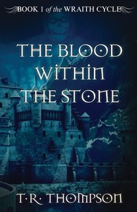 Blood Within the Stone [DRM] - T.R. Thompson - ebook