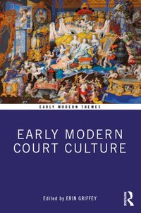 Early Modern Court Culture [DRM] - Erin Griffey - ebook