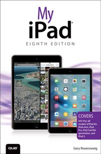 My iPad (Covers iOS 9 for iPad Pro, all models of iPad Air and iPad mini, iPad 3rd/4th generation, and iPad 2) [DRM] - Gary Rosenzweig - ebook