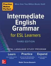 Practice Makes Perfect: Intermediate English Grammar for ESL Learners, Third Edition [DRM] - Robin Torres-Gouzerh - ebook