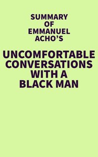 Summary of Emmanuel Acho's Uncomfortable Conversations with a Black Man [DRM] - IRB Media - ebook