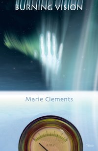 Burning Vision [DRM] - Marie Clements - ebook