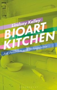 Bioart Kitchen [DRM] - Lindsay Kelley - ebook