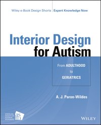 Interior Design for Autism from Adulthood to Geriatrics [DRM] - A. J. Paron-Wildes - ebook