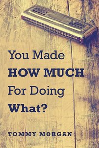 You Made How Much for Doing What? [DRM] - Tommy Morgan - ebook