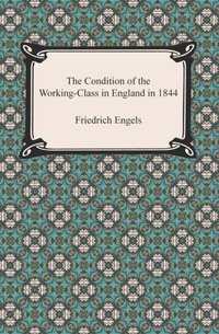 Condition of the Working-Class in England in 1844 [DRM] - Friedrich Engels - ebook