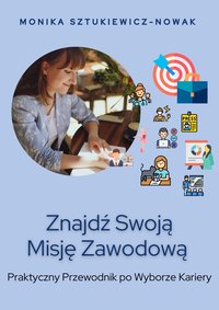 Znajdź swoją misję zawodową - Monika Sztukiewicz-Nowak - ebook