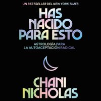 You Were Born for This. Has nacido para esto. Spanish edition - Chani Nicholas - audiobook