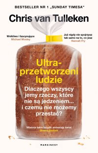 Ultraprzetworzeni ludzie. Dlaczego wszyscy jemy rzeczy, które nie są jedzeniem... i czemu nie możemy przestać? - Chris van Tulleken - ebook