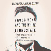 Proud Boys and the White Ethnostate - Alexandra Minna Stern - audiobook