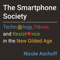 Smartphone Society - Nicole Aschoff - audiobook