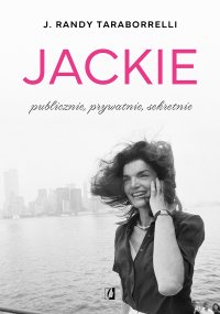 Jackie: publicznie, prywatnie, sekretnie - J. Randy Taraborrelli - ebook