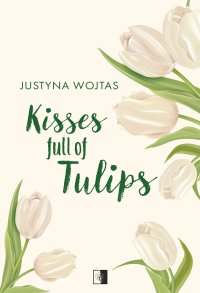 Kisses full of Tulips - Justyna Wojtas - ebook