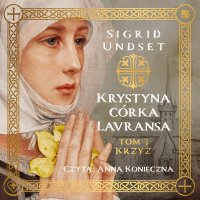 Krystyna córka Lavransa. Krzyż - Sigrid Undset - audiobook