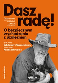 Dasz radę. O bezpiecznym wychodzeniu z uzależnień - Bohdan T. Woronowicz - ebook