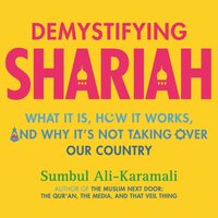 Demystifying Shariah - Sumbul Ali-Karamali - audiobook