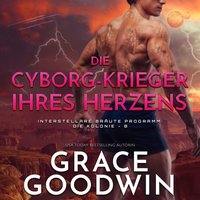 Die Cyborg-Krieger ihres Herzens - Grace Goodwin - audiobook