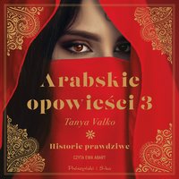 Arabskie opowieści. Część 3 - Tanya Valko - audiobook