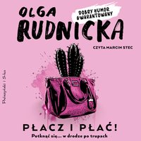 Płacz i płać! - Olga Rudnicka - audiobook