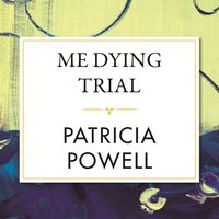 Me Dying Trial - Patricia Powell - audiobook