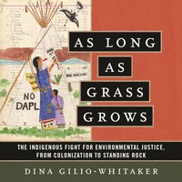 As Long as Grass Grows - Dina Gilio-Whitaker - audiobook