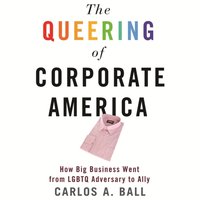 Queering of Corporate America - Carlos A. Ball - audiobook