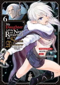 My Daughter Left the Nest and Returned an S-Rank Adventure. Volume 6 - MOJIKAKIYA - ebook