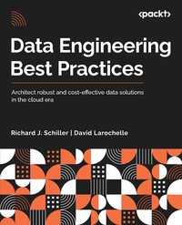 Data Engineering Best Practices - Richard J. Schiller - ebook