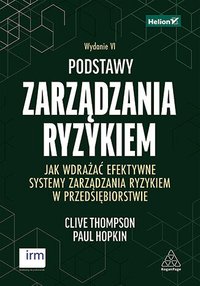 Podstawy zarządzania ryzykiem. Jak wdrażać efektywne systemy zarządzania ryzykiem w przedsiębiorstwie - Clive Thompson - ebook