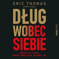 Dług wobec siebie. Podążaj za pasją, odkryj swoją siłę, osiągnij cel - Eric Thomas - audiobook