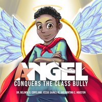 Angel Conquers the Class Bully - Dr. BeLinda D. Copeland - ebook