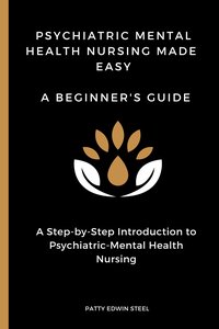 Psychiatric Mental Health Nursing Made Easy - Patty Edwin Steel - ebook