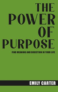 The Power of Purpose - Emily Carter - ebook