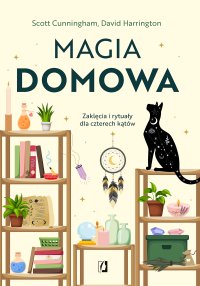 Magia domowa. Zaklęcia i rytuały dla czterech kątów - Scott Cunningham - ebook