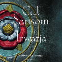 Inwazja - C.J. Sansom - audiobook