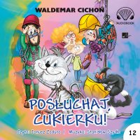 Posłuchaj, Cukierku! - Waldemar Cichoń - audiobook