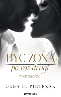 Być żoną po raz drugi. #porozwodzie - Olga B. Pietrzak - ebook