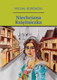 Niechciana Księżniczka - Michał Borowski - ebook