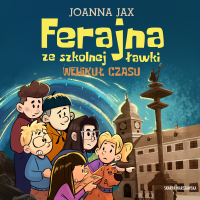 Ferajna ze szkolnej ławki. Wehikuł czasu - Joanna Jax - audiobook