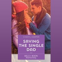 Saving The Single Dad - Cheryl Harper - audiobook