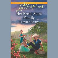 Her Fresh Start Family - Lorraine Beatty - audiobook