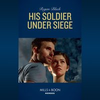 His Soldier Under Siege - Regan Black - audiobook