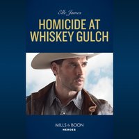 Homicide At Whiskey Gulch - Elle James - audiobook