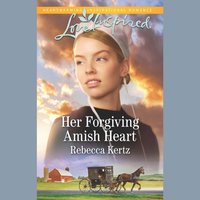 Her Forgiving Amish Heart - Rebecca Kertz - audiobook