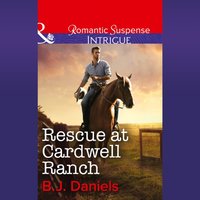 Rescue At Cardwell Ranch - B.J. Daniels - audiobook