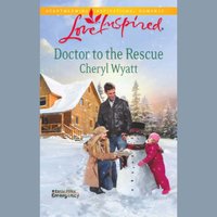 Doctor To The Rescue - Cheryl Wyatt - audiobook