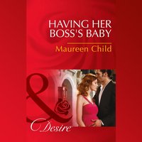 Having Her Boss's Baby - Maureen Child - audiobook